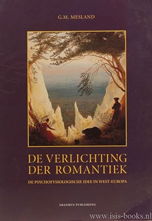 Seller image for De verlichting der romantiek. De psychofysiologische idee in West-Europa. for sale by Antiquariaat Isis