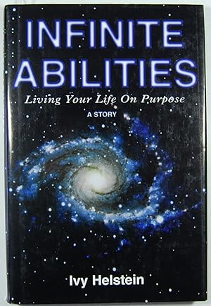 Infinite Abilities: Living Your Life on Purpose : A Story