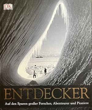 Entdecker. Auf den Spuren großer Forscher, Abenteurer und Pioniere. Alasdair MacLeod, Royal Geogr...