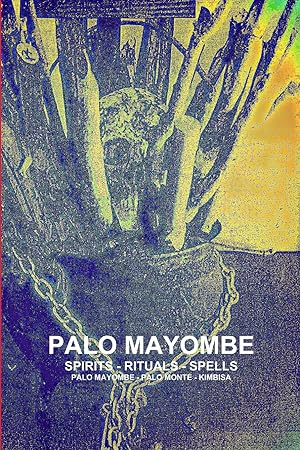 Seller image for PALO MAYOMBE SPIRITS - RITUALS - SPELLS PALO MAYOMBE - PALO MONTE - KIMBISA for sale by moluna