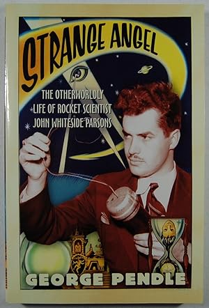 Seller image for Strange Angel: The Otherworldly Life of Rocket Scientist John Whiteside Parsons for sale by Kazoo Books LLC