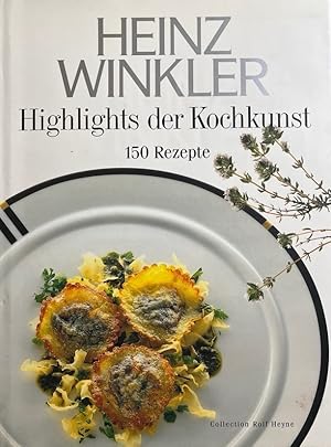 Highlights der Kochkunst. 150 Rezepte. Heinz Winkler. Fotos: Bodo A. Schieren / Collection Rolf H...