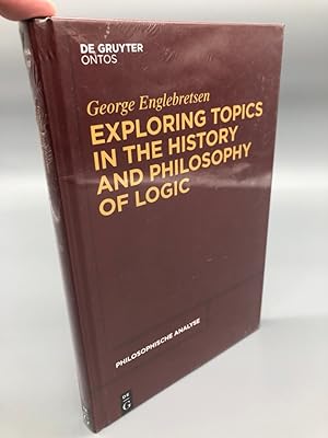 Exploring Topics in the History and Philosophy of Logic. NEU ORIGINALVERPACKT. De Gruyter Ontos. ...