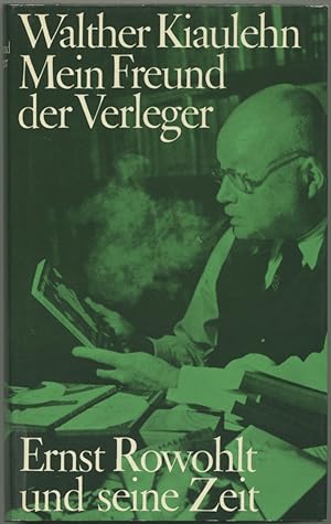 Bild des Verkufers fr Mein Freund der Verleger. Ernst Rowohlt und seine Zeit. zum Verkauf von Schsisches Auktionshaus & Antiquariat