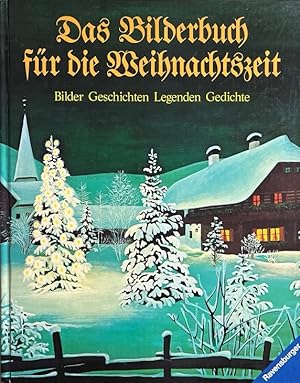 Das Bilderbuch für die Weihnachtszeit : Bilder, Geschichten, Legenden, Gedichte. gesammelt von Sy...