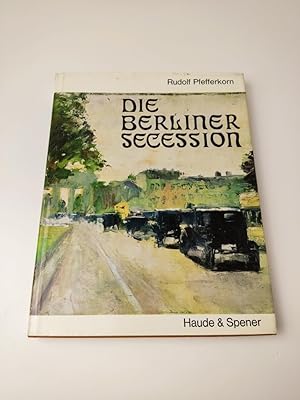 Die Berliner Sezession. Eine Epoche deutscher Kunstgeschichte