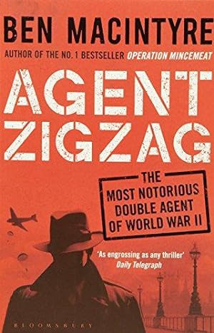 Seller image for Agent Zigzag: The True Wartime Story of Eddie Chapman: Lover, Traitor, Hero, Spy for sale by WeBuyBooks