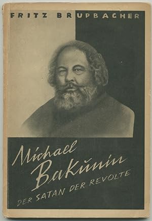 Imagen del vendedor de Michael Bakunin. Der Satan der Revolte. a la venta por Schsisches Auktionshaus & Antiquariat