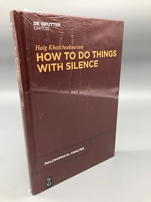 How to Do Things with Silence. NEU ORIGINALVERPACKT. De Gruyter Ontos. Philosophische Analyse / P...