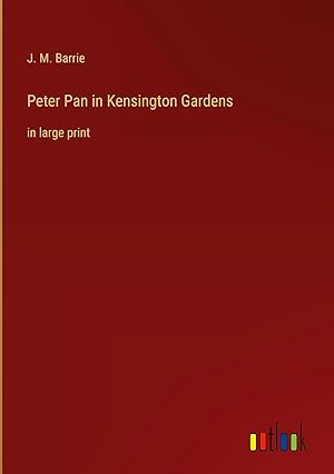 Image du vendeur pour Peter Pan in Kensington Gardens: in large print mis en vente par moluna