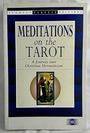 Bild des Verkufers fr Meditations on the Tarot: A Journey into Christian Hermeticism (Element Classic Editions) zum Verkauf von Books Galore Missouri