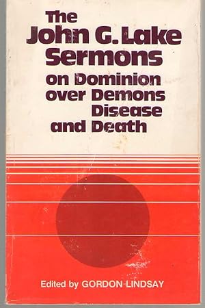Immagine del venditore per The John G Lake Sermons On Dominion over Demons Disease and Death venduto da Dan Glaeser Books