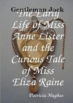 Bild des Verkufers fr Gentleman Jack The Early Life of Miss Anne Lister and the Curious Tale of Miss Eliza Raine zum Verkauf von moluna