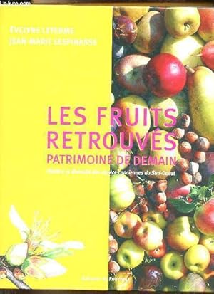 Seller image for Les fruits retrouvs Patrimoine de demain - Histoire et diversit des espces anciennes du Sud-Ouest. for sale by Le-Livre