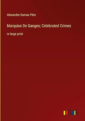 Seller image for Marquise De Ganges; Celebrated Crimes: in large print for sale by moluna