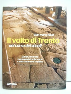 Imagen del vendedor de Il volto di Trento nel corso dei secoli. Luoghi, momenti e protagonisti nella storia e nella cultura a la venta por Imperial Books and Collectibles