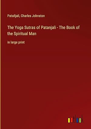 Immagine del venditore per The Yoga Sutras of Patanjali - The Book of the Spiritual Man: in large print venduto da moluna