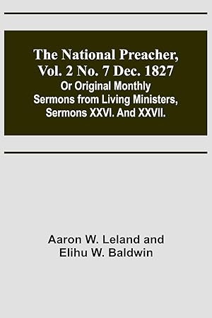 Seller image for The National Preacher, Vol. 2 No. 7 Dec. 1827 Or Original Monthly Sermons from Living Ministers, Sermons XXVI. And XXVII. for sale by moluna