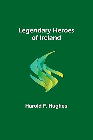 Seller image for Legendary Heroes of Ireland for sale by moluna