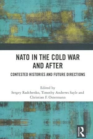 Imagen del vendedor de NATO in the Cold War and After : Contested Histories and Future Directions a la venta por GreatBookPrices