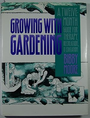 Seller image for Growing with Gardening: A Twelve-month Guide for Therapy, Recreation, and Education for sale by Kazoo Books LLC