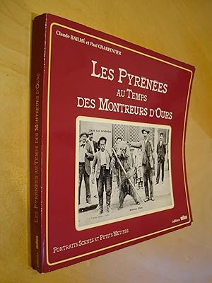 Les Pyrénées Au temps des Montreurs d'Ours Portraits scènes et petits métiers