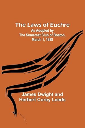 Bild des Verkufers fr The Laws of Euchre As adopted by the Somerset Club of Boston, March 1, 1888 zum Verkauf von moluna