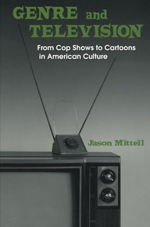 Imagen del vendedor de Genre and Television: From Cop Shows to Cartoons in American Culture a la venta por WeBuyBooks