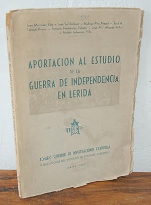Seller image for APORTACIN AL ESTUDIO DE A GUERRA DE LA INDEPENDENCIA EN LRIDA for sale by EL RINCN ESCRITO