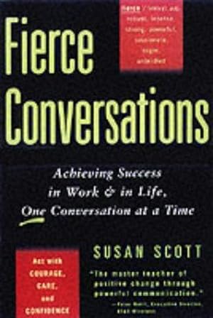 Imagen del vendedor de Fierce Conversations: Achieving success in work and in life, one conversation at a time a la venta por WeBuyBooks