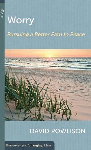 Seller image for Worry: Pursuing a Better Path to Peace (Resources for Changing Lives) for sale by WeBuyBooks