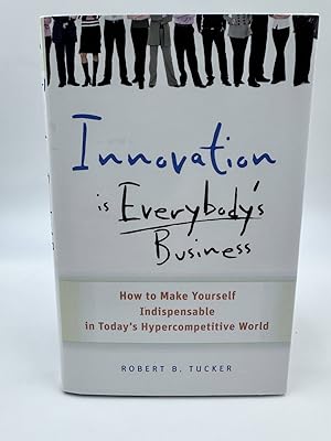 Seller image for Innovation is Everybody's Business How to Make Yourself Indispensable in Today's Hypercompetitive World for sale by Dean Family Enterprise