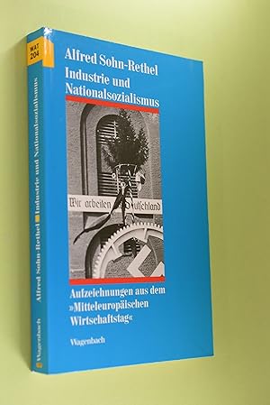Industrie und Nationalsozialismus : Aufzeichnungen aus dem "Mitteleuropäischen Wirtschaftstag". M...