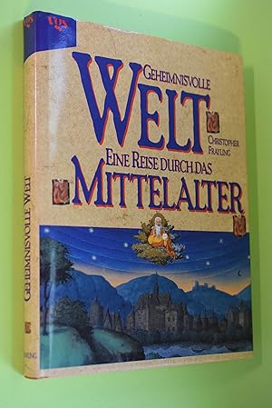 Geheimnisvolle Welt : eine Reise durch das Mittelalter. Aus dem Engl. von Uwe Bork