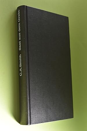Saat aus dem Grabe : Phantastische Geschichten. C. A. Smith. Dt. von Friedrich Polakovics / Bibli...