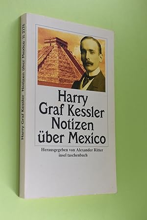 Bild des Verkufers fr Notizen ber Mexico. Harry Graf Kessler. Hrsg. von Alexander Ritter / Insel-Taschenbuch ; 2176 zum Verkauf von Antiquariat Biebusch