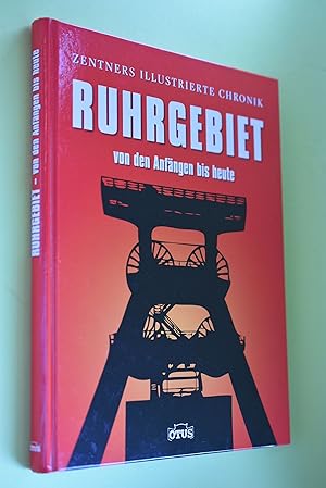 Bild des Verkufers fr ZENTNERS ILLUSTRIERTE CHRONIK: RUHRGEBIET von den Anfngen bis heute. zum Verkauf von Antiquariat Biebusch