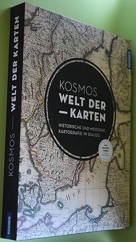 Kosmos Welt der Karten : historische und moderne Kartografie im Dialog. 140 Meisterwerke aus neun...