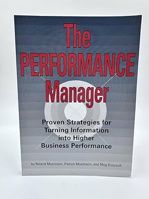 Immagine del venditore per The Performance Manager Proven Strategies for Turning Information Into Higher Business Performance venduto da Dean Family Enterprise