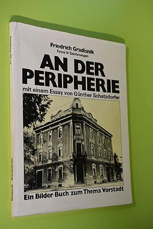 An der Peripherie. Ein Bilder-Buch zum Thema Vorstadt. Friedrich Gradisnik - Fotos & Zeichnungen....