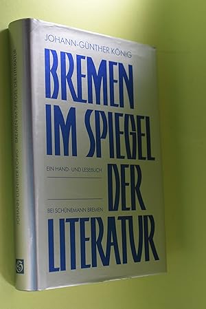 Bremen im Spiegel der Literatur: ein Hand- und Lesebuch.