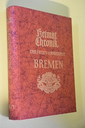 Heimatchronik der Freien Hansestadt Bremen. Bearb. von Friedrich Prüser mit Beitr. von Wilhelm Be...