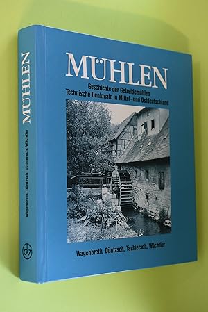 Bild des Verkufers fr Mhlen : Geschichte der Getreidemhlen ; technische Denkmale in Mittel- und Ostdeutschland ; mit 36 Tabellen. von Otfried Wagenbreth . zum Verkauf von Antiquariat Biebusch