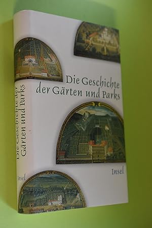 Die Geschichte der Gärten und Parks : [nach einer Sendereihe des Hessischen Rundfunks]. hrsg. von...