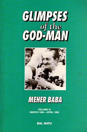 Seller image for GLIMPSES OF THE GOD-MAN MEHER BABA: Volume VI (March 1954 - April 1955) for sale by By The Way Books