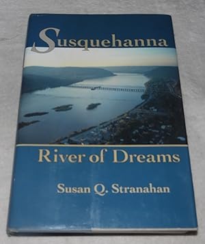 Immagine del venditore per Susquehanna, River of Dreams venduto da Pheonix Books and Collectibles