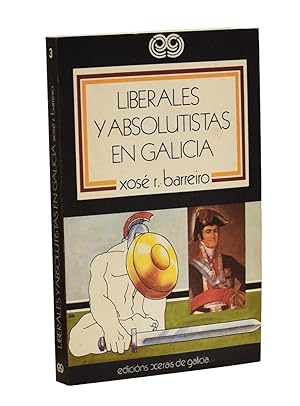 Seller image for LIBERALES Y ABSOLUTISTAS EN GALICIA (1808-1833) for sale by Librera Monogatari