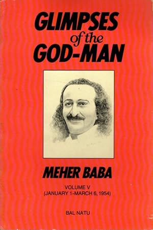 Seller image for GLIMPSES OF THE GOD-MAN MEHER BABA: Volume V (January 1 - March 6, 1954) for sale by By The Way Books