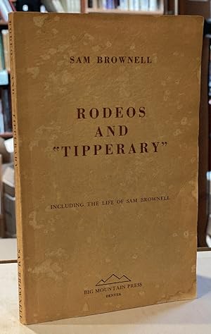 Seller image for Rodeos and "Tipperary", Including the Life and Times of Sam Brownell for sale by Chaparral Books