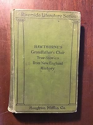 Hawthorne's Grandfather's Chair True Stories from New England History (Riverside Literature Series)